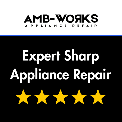 Sharp Appliance Repair | AMB Works Appliance Repair